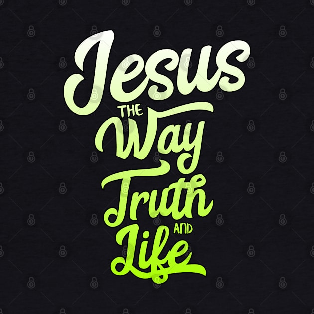 Jesus the way truth and life with green and white gradient by Christian ever life